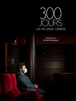Film 300 jours - Un an sans cinéma - Documentaire (2021)