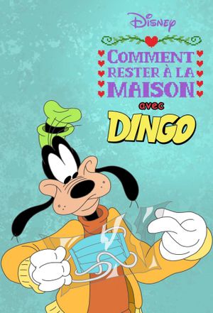 Comment rester à la maison avec Dingo - Dessin animé (cartoons) (2021)