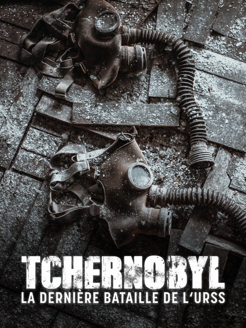 Film Tchernobyl, la dernière bataille de l'URSS - Documentaire (2021)